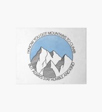 Always Stay Humble and Kind Mountains Art Board