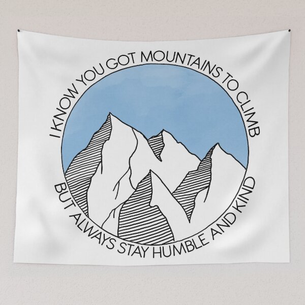 Item preview, Always Stay Humble and Kind Mountains designed and sold by Moxie Graphics.
