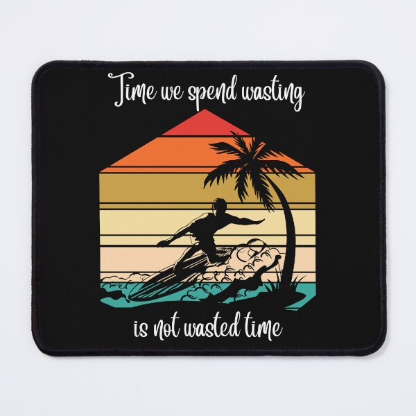 Item preview, TIME WE SPEND WASTING IS NOT WASTED TIME RETRO SURFER WHITE PRINT designed and sold by IslandBaneMerch.