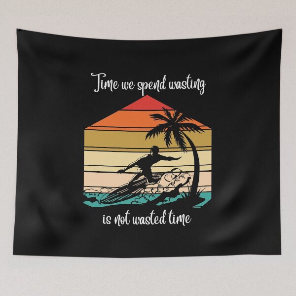 Item preview, TIME WE SPEND WASTING IS NOT WASTED TIME RETRO SURFER WHITE PRINT designed and sold by IslandBaneMerch.