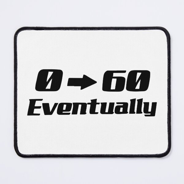 Item preview, 0 To 60 Eventually Funny Slap designed and sold by RhysDonald1.