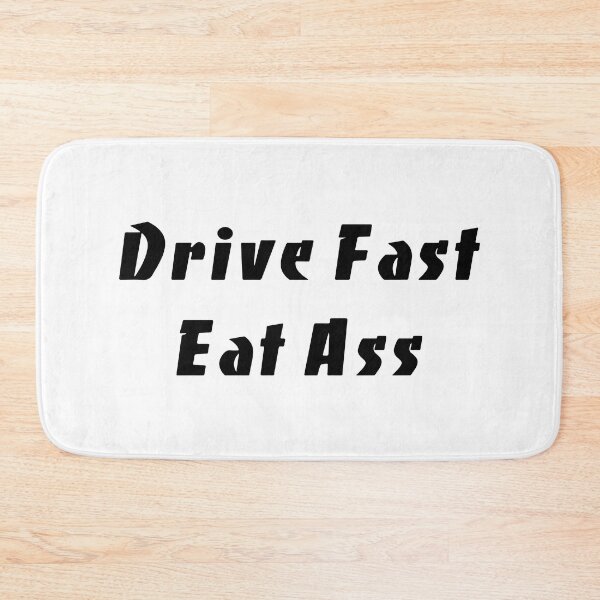 Item preview, Drive Fast Eat Ass Funny Slap designed and sold by RhysDonald1.
