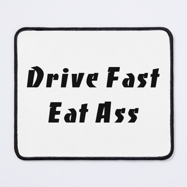 Item preview, Drive Fast Eat Ass Funny Slap designed and sold by RhysDonald1.