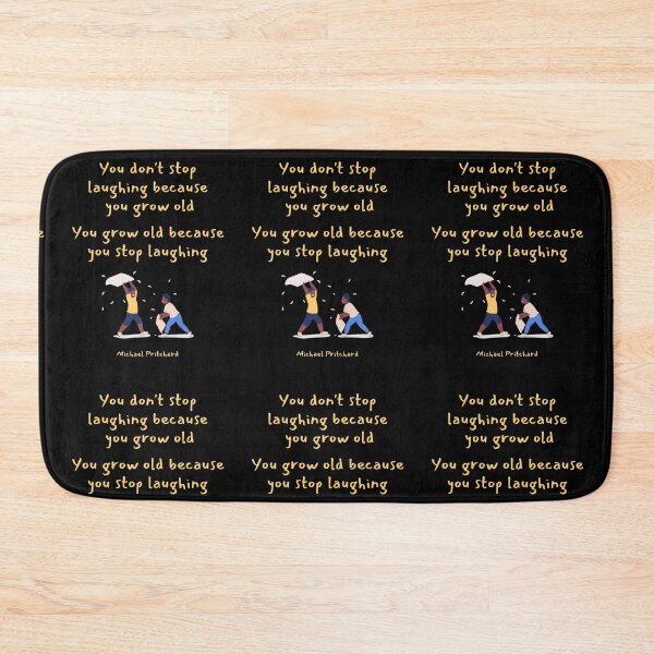 Item preview, You dont stop laughing because you grow old. You grow old because you stop laughing. Michael Pritchard designed and sold by LifeWisdom.