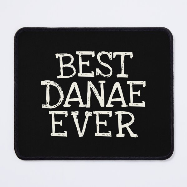 Item preview, Best Danae Ever Funny Personalized Name designed and sold by MariosNydras.
