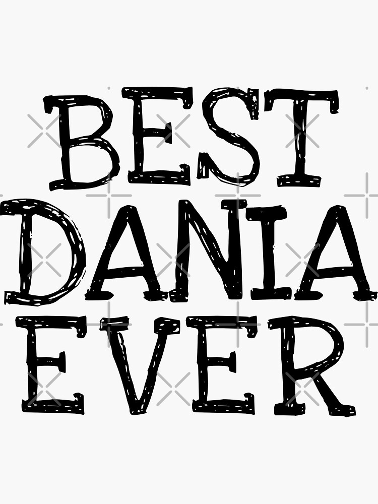"Best Dania Ever Funny Personalized Name" Sticker for Sale by