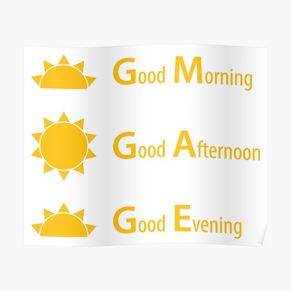 good-morning-good-afternoon-good-evening-poster-for-sale-by-thili