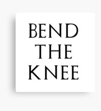 Bend the Knee Canvas Print