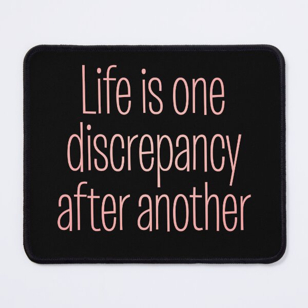 Item preview, Life is one discrepancy after another. v.4 designed and sold by x1brett.