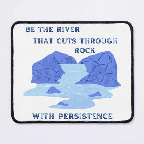 Item preview, Motivational - Be The River That Cuts Through Rock With Persistence designed and sold by CreativNode.