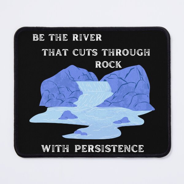 Item preview, Motivational - Be The River That Cuts Through Rock With Persistence designed and sold by CreativNode.