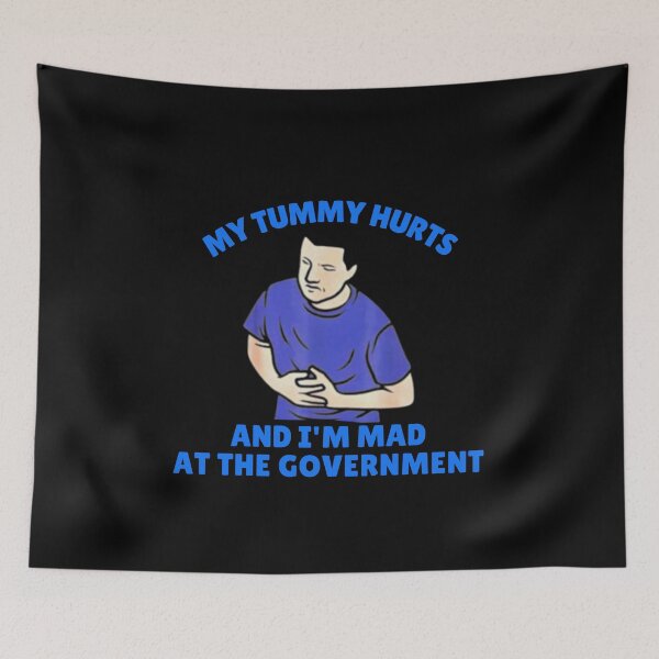 Item preview, My Tummy Hurts And I'm Mad At The Government designed and sold by StoreGoHard.