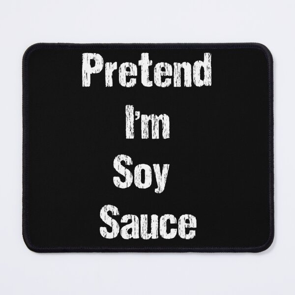 Item preview, Pretend Im Soy Sauce designed and sold by GuwdTCo.