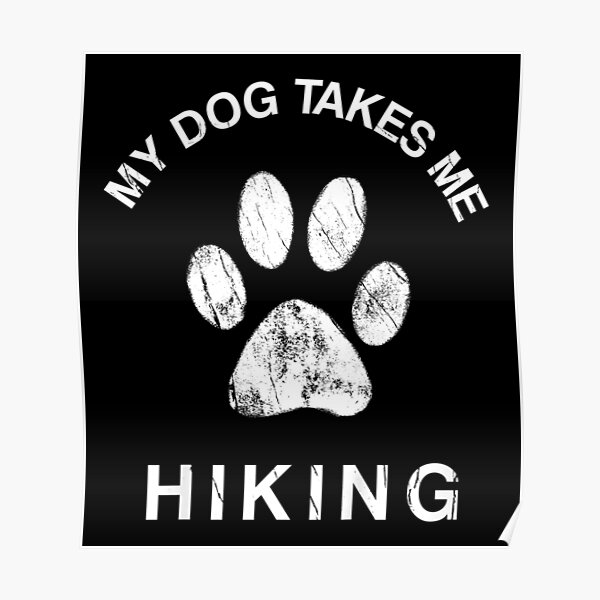 "My Dog Takes Me Hiking" Poster for Sale by wandahaydee8664 Redbubble