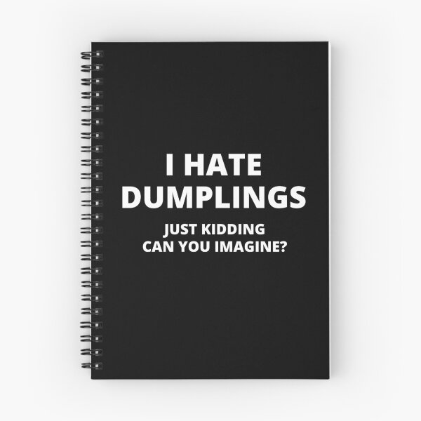 Item preview, Funny i hate dumplings just kidding can you imagine designed and sold by StoreGoHard.