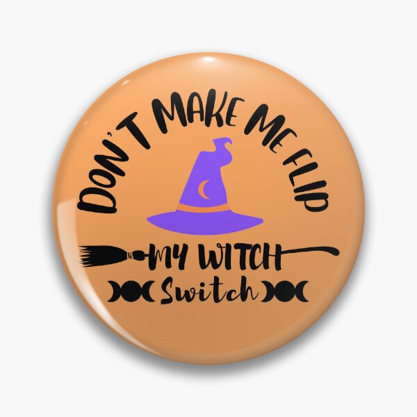 Item preview, Don't make me flip my witch switch, Witch mom, Witch girl, Happy Halloween, Funny Halloween witch, Halloween for witch, Funny witch gift designed and sold by InspiresME.