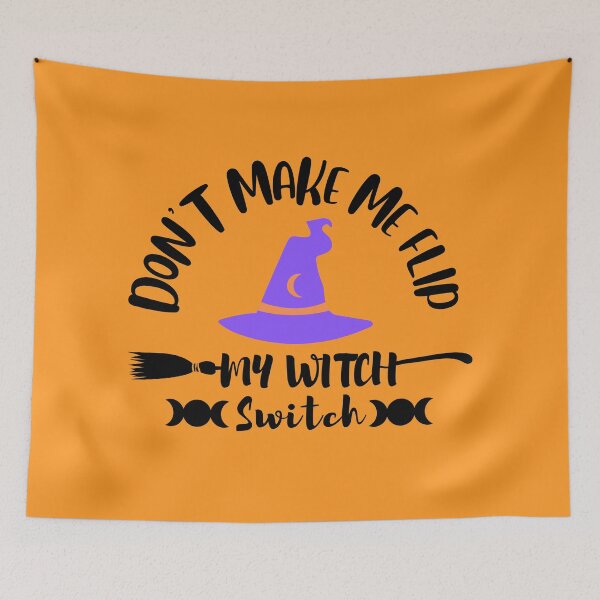 Item preview, Don't make me flip my witch switch, Witch mom, Witch girl, Happy Halloween, Funny Halloween witch, Halloween for witch, Funny witch gift designed and sold by InspiresME.