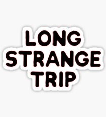 Long Strange Trip Sticker