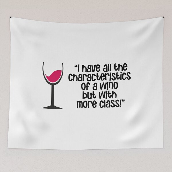 Item preview, “I have all the characteristics of a wino but with more class!” designed and sold by urbanbuzzz.