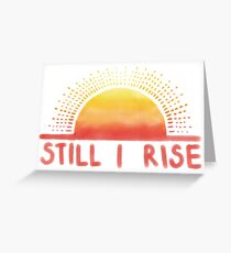 Still I Rise Sunrise Greeting Card