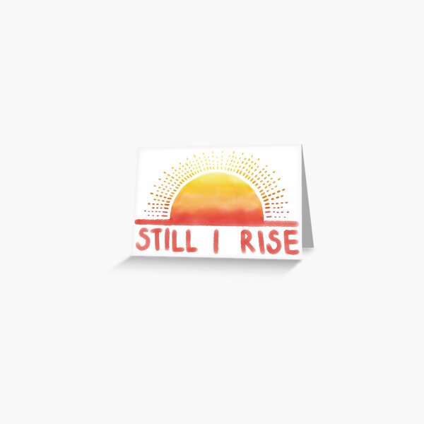 Still I Rise Sunrise Greeting Card