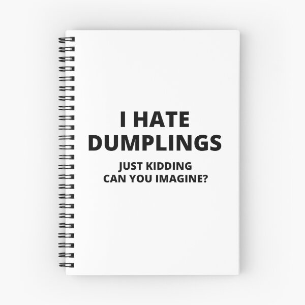 Item preview, Funny i hate dumplings just kidding can you imagine designed and sold by StoreGoHard.