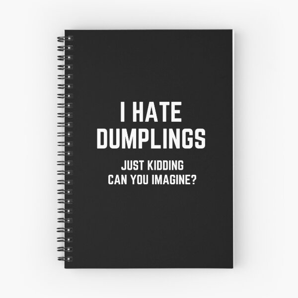 Item preview, Funny i hate dumplings just kidding can you imagine designed and sold by StoreGoHard.
