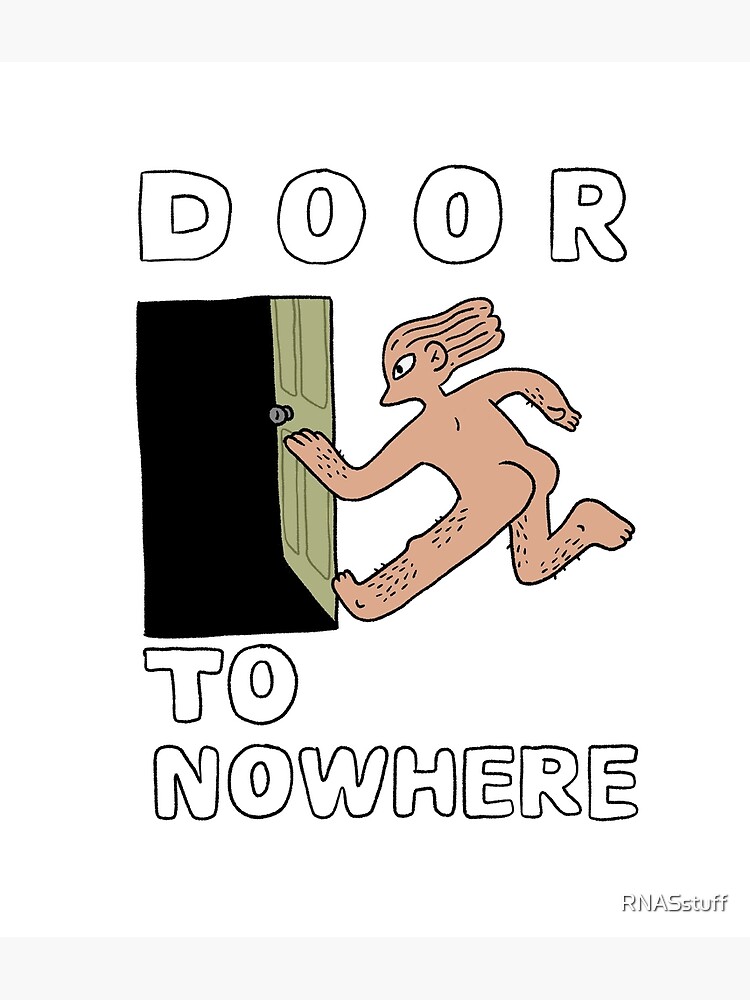 "DOOR TO NOWHERE" Poster for Sale by RNASstuff Redbubble