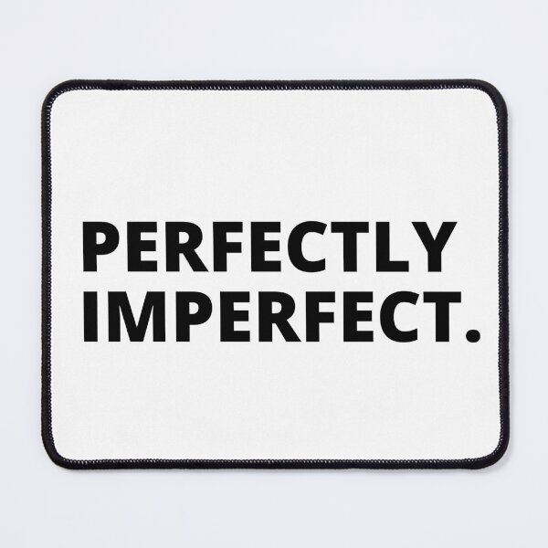 Item preview, PERFECTLY IMPERFECT. designed and sold by DRIP.exe.