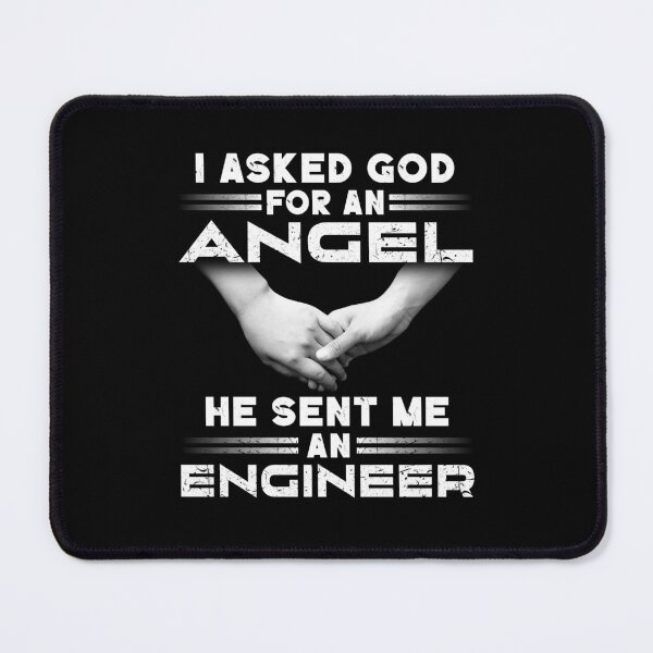 Item preview, I Asked God For An Angel He Sent Me An Engineer designed and sold by decentwearstore.