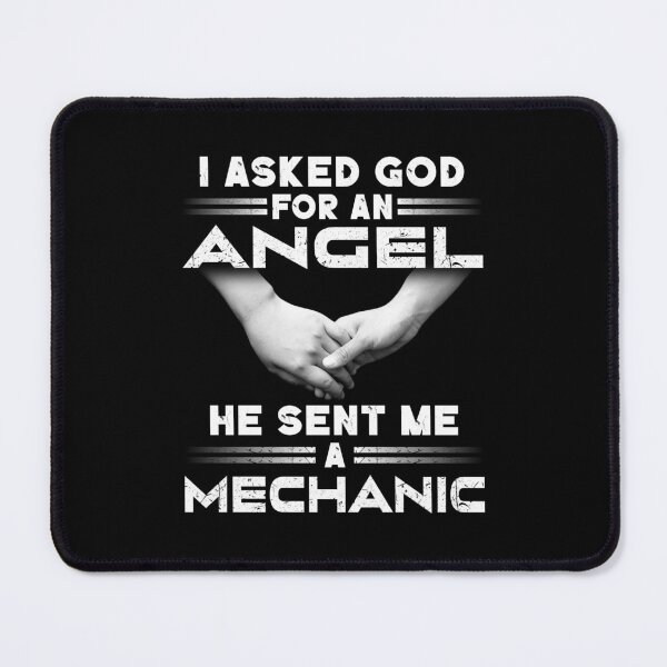Item preview, I Asked God For An Angel He Sent Me A Mechanic Engineer designed and sold by decentwearstore.