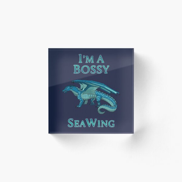 I'm a Bossy SeaWing Acrylic Block