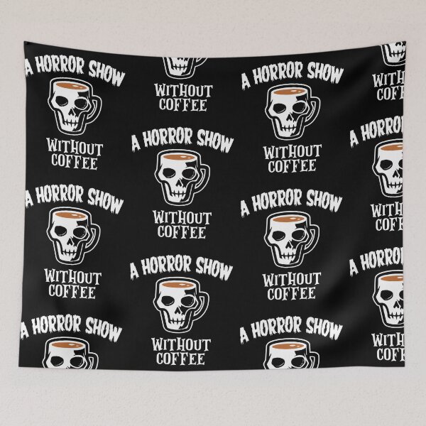 Item preview, A HORROR SHOW WITHOUT COFFEE SKULL CAFFEINE LOVER HALLOWEEN designed and sold by w1ckerman.