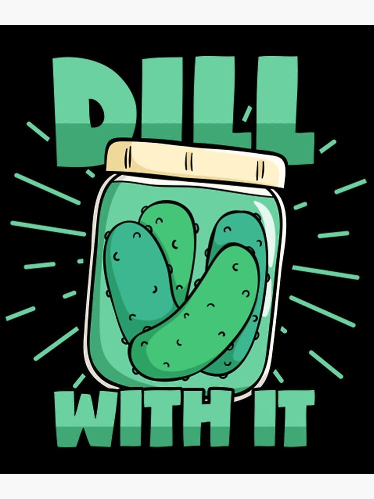 "Meme Dill Cucumber Deal With It Pickle Jar Pickles" Poster for Sale by