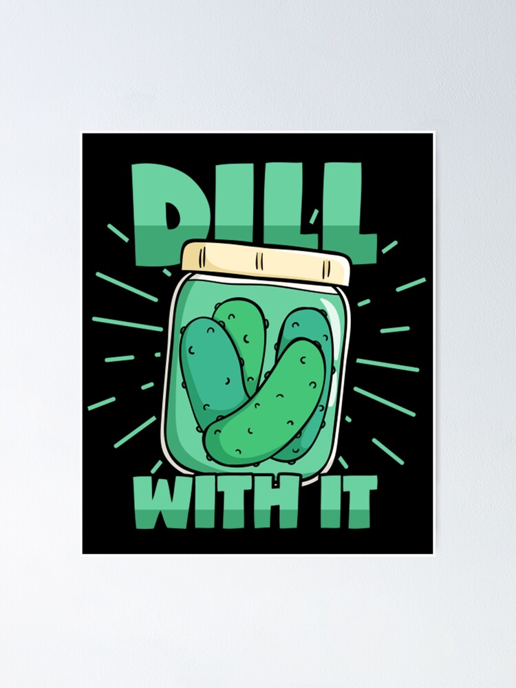 "Meme Dill Cucumber Deal With It Pickle Jar Pickles" Poster for Sale by