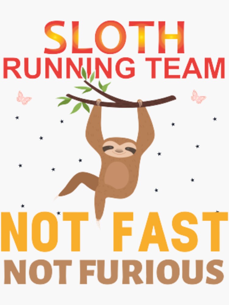 " Sloth Running Team Not Fast Not Furious" Sticker For Sale By ...