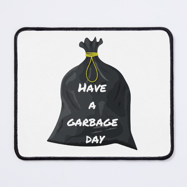 Item preview, have a garbage day designed and sold by GraphicGuru13.