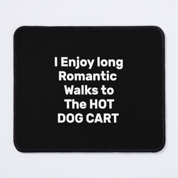 Item preview, Copy of i enjoy long romantic walks to the hot dog cart designed and sold by Cheerful Designs.