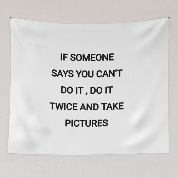 Item preview, If someone says you can't do it,do it twice and take pictures designed and sold by Itaxi.