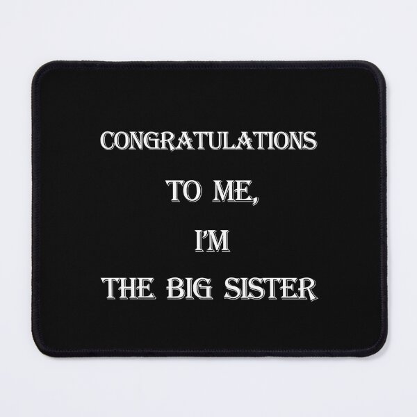 Item preview, Congratulations To Me, I'm The Big Sister designed and sold by MiarCo.