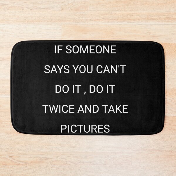 Item preview, If someone says you can't do it do it twice and take pictures designed and sold by Itaxi.
