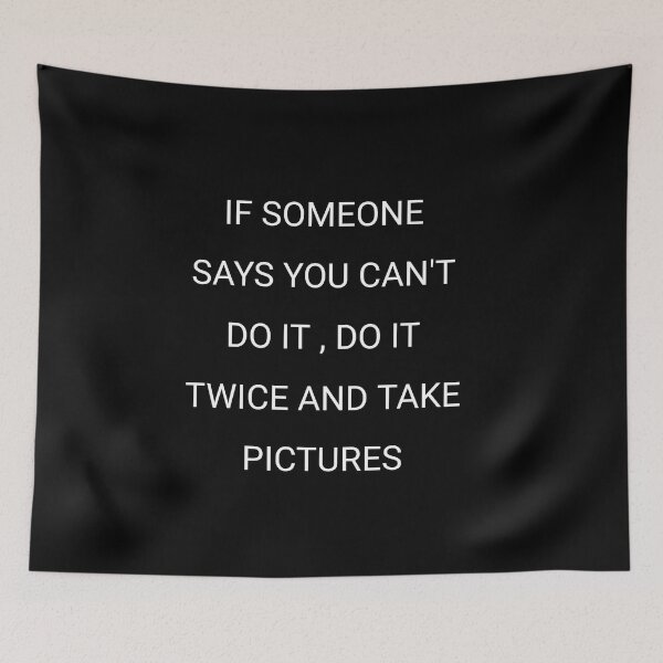 Item preview, If someone says you can't do it do it twice and take pictures designed and sold by Itaxi.