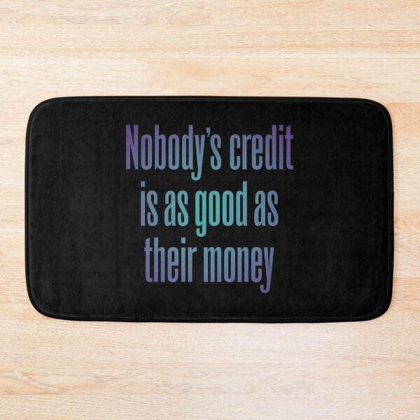 Item preview, Nobody's credit is as good as their money. v.2 designed and sold by x1brett.