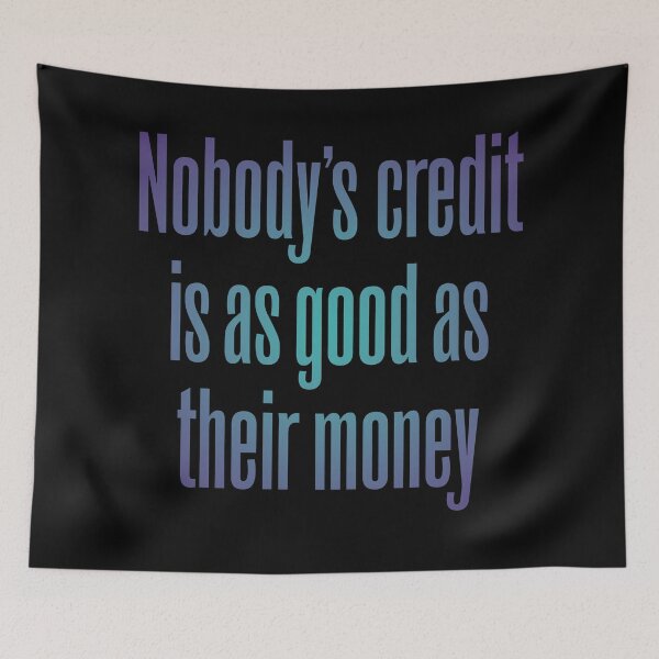 Item preview, Nobody's credit is as good as their money. v.2 designed and sold by x1brett.