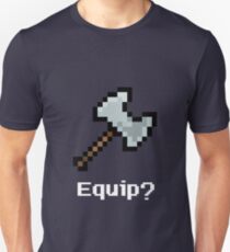 Equip Axe? Unisex T-Shirt