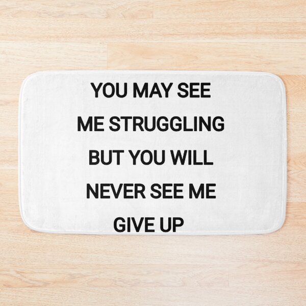 Item preview, You may see me struggling but you will never see me give up designed and sold by Itaxi.