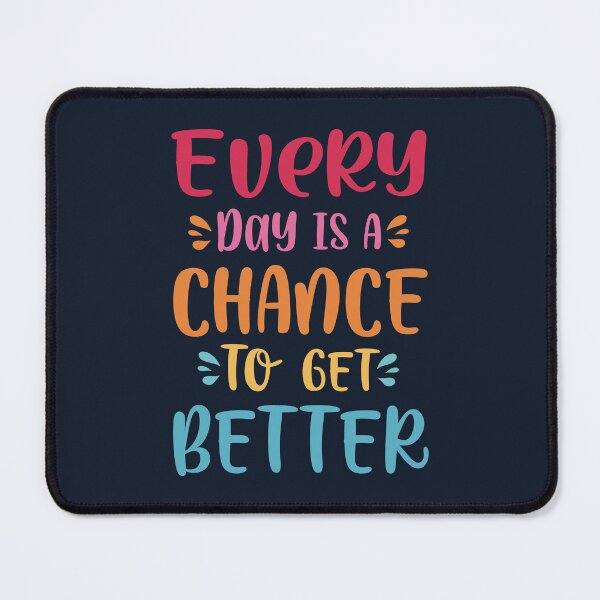 Item preview, Every Day is A Chance to get Better! Quote of the Day designed and sold by Numero14.