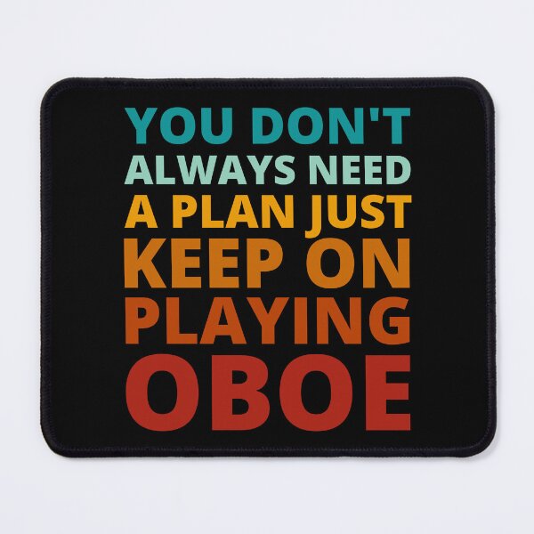 Item preview, You Don't Always Need a Plan Just Keep on Playing Oboe designed and sold by Crafty-Mornings.