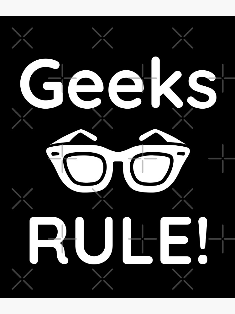 Funny Geek Saying. Geeks Rule!