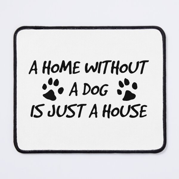Item preview, A Home Without A Dog Is Just A House - White Background designed and sold by SpamCreates.